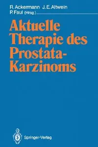 Buy Aktuelle Therapie Des Prostatakarzinoms (English, R. Ackermann | Jens E. Altwein | Peter Faul) — BookShops.in