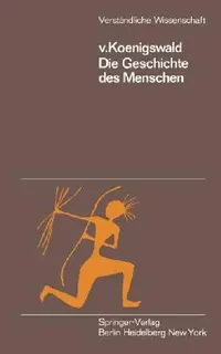 Buy Die Geschichte Des Menschen (English, G. H. R. V. Koenigswald) — BookShops.in