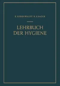 Buy Lehrbuch Der Hygiene (English, Ernst Rodenwaldt | Richard-Ernst Bader) — BookShops.in