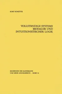 Buy Vollständige Systeme Modaler Und Intuitionistischer Logik (English, Kurt Schütte) — BookShops.in