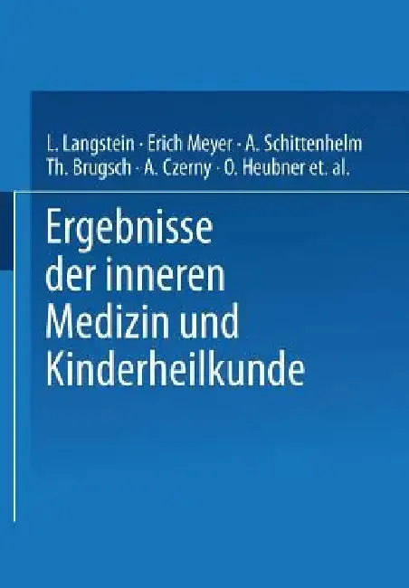 Ergebnisse Der Inneren Medizin Und Kinderheilkunde | by L. Langstein | Erich Meyer | A. Schittenhelm | Springer | by L. Langstein | Erich Meyer | A. Schittenhelm | Springer | by L. Langstein | Erich Meyer | A. Schittenhelm | Springer | by L. Langstein | Erich Meyer | A. Schittenhelm | Springer | by L. Langstein | Erich Meyer | A. Schittenhelm | Springer | by L. Langstein | Erich Meyer | A. Schittenhelm | Springer | by L. Langstein | Erich Meyer | A. Schittenhelm | Springer | by L. Langstein | Er
