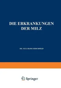 Buy Die Erkrankungen Der Milz. Die Hepato-Lienalen Erkrankungen. Die Operationen an Der Milz Bei Den Hep (English, Hans Hirschfeld | L. Langstein | C. Von Noorden) — BookShops.in