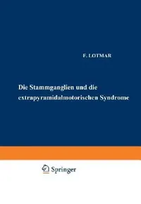 Buy Die Stammganglien Und Die Extrapyramidal-Motorischen Syndrome (English, F. Lotmar | O. Foerster | K. Wilmanns) — BookShops.in