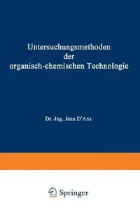 Buy Untersuchungsmethoden der organisch-chemischen Technologie: Dritter Teil (Chemisch-technische Untersuchungsmethoden) by A. Berthmann, F. Burgstaller, G. Dorfmüller | Springer-Verlag | German Hardcover | 1940 Edition — BookShops.in