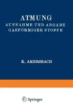 Atmung Aufnahme und Abgabe Gasförmiger Stoffe | by K. Amersbach | G. Bayer | A. Bethe | ‎ Springer-Verlag Berlin and Heidelberg GmbH & Co. K | ‎ German | ‎ 1925th Edition view 2