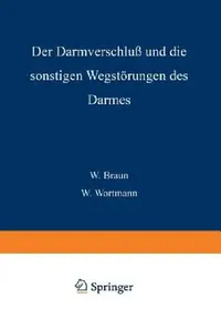Buy Der Darmverschluss Und Die Sonstigen Wegstörungen Des Darmes (English, W. Braun | W. Wortmann | N. Brasch) — BookShops.in