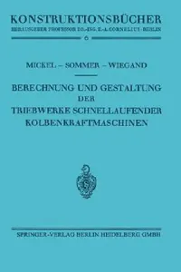 Buy Berechnung Und Gestaltung Der Triebwerke Schnellaufender Kolbenkraftmaschinen (English, Ernst Mickel | Paul Sommer | Heinrich Wiegand) — BookShops.in