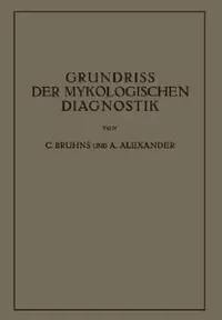 Buy Grundriss Der Mykologischen Diagnostik (English, C. Bruhns | A. Alexander) — BookShops.in