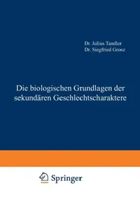 Buy Die Biologischen Grundlagen Der Sekundären Geschlechtscharaktere | by Julius Tandler | Siegfried Grosz | Springer | by Julius Tandler | Siegfried Grosz | Springer | by Julius Tandler | Siegfried Grosz | Springer | by Julius Tandler | Siegfried Grosz | Springer | by Julius Tandler | Siegfried Grosz | Springer | by Julius Tandler | Siegfried Grosz | Springer | by Julius Tandler | Siegfried Grosz | Springer | by Julius Tandler | Siegfried Grosz | Springer | by Julius Tandler | Siegfried Grosz | Spr — BookShops.in