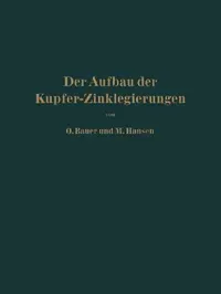 Buy Der Aufbau Der Kupfer-Zinklegierungen (English, O. Bauer | M. Hansen) — BookShops.in