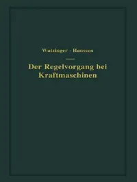 Buy Der Regelvorgang Bei Kraftmaschinen Auf Grund Von Versuchen an Exzenterreglern (English, A. Watzinger | Leif J. Hanssen) — BookShops.in