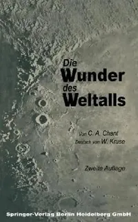 Buy Die Wunder Des Weltalls (English, Clarence August Chant | W. Kruse) — BookShops.in