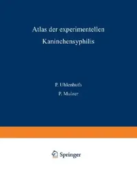 Buy Atlas Der Experimentellen Kaninchensyphilis (English, P. Uhlenhuth | P. Mulzer) — BookShops.in