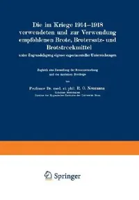 Buy Die Im Kriege 1914-1918 Verwendeten Und Zur Verwendung Empfohlenen Brote, Brotersatz- Und Brotstreck (English, Rudolf Otto Neumann) — BookShops.in