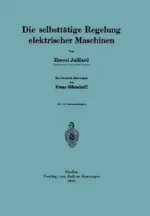 Die Selbsttätige Regelung Elektrischer Maschinen | by Ernest Juillard | Franz Ollendorff | ‎ Springer Verlag | ‎ German | ‎ 1931st Edition view 2