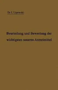 Buy Anleitung Zur Beurteilung Und Bewertung Der Wichtigsten Neueren Arzneimittel (English, I. Lipowski | H. Senator) — BookShops.in