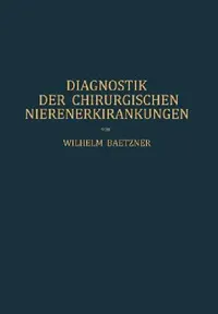 Buy Diagnostik Der Chirurgischen Nierenerkrankungen (English, W. Baetzner) — BookShops.in