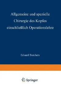 Buy Allgemeine Und Spezielle Chirurgie Des Kopfes Einschliesslich Operationslehre Unter Besonderer Berüc (English, Eduard Borchers) — BookShops.in