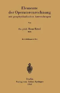 Buy Elemente Der Operatorenrechnung Mit Geophysikalischen Anwendungen (English, Hans Ertel) — BookShops.in