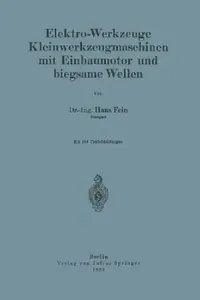 Buy Elektro-Werkzeuge Kleinwerkzeugmaschinen Mit Einbaumotor Und Biegsame Wellen (English, Hans Fein) — BookShops.in