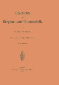 Buy Geschichte Der Bergbau- Und Hüttentechnik (English, Fr Freise) — BookShops.in
