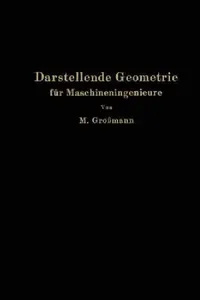 Buy Darstellende Geometrie für Maschineningenieure by Marcel Großmann | Hardcover | Springer-Verlag | 1927 | Descriptive Geometry for Mechanical Engineers — BookShops.in