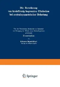 Buy Die Berechnung Von Kreisförmig Begrenzten Pilzdecken Bei Zentralsymmetrischer Belastung | by K. Hajnal-Kaonyi | Springer | by K. Hajnal-Kaonyi | Springer — BookShops.in