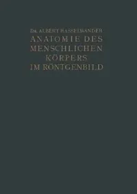 Buy Atlas Der Anatomie Des Menschlichen Körpers Im Röntgenbild (English, Albert Hasselwander) — BookShops.in