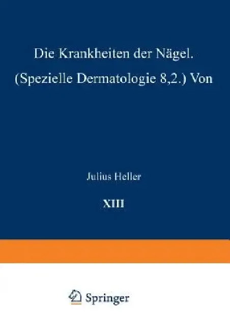 Die Krankheiten Der Nägel | by Julius Heller | Springer | by Julius Heller | Springer | by Julius Heller | Springer | by Julius Heller | Springer | by Julius Heller | Springer | by Julius Heller | Springer | by Julius Heller | Springer | by Julius Heller | Springer | by Julius Heller | Springer | by Julius Heller | Springer | by Julius Heller | Springer | by Julius Heller | Springer | by Julius Heller | Springer | by Julius Heller | Springer | by Julius Heller | Springer | by Julius Heller | Spr