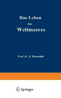 Buy Das Leben des Weltmeeres by Ernst Hentschel | Springer-Verlag | German Hardcover | 1929 Edition | Oceanography Classic — BookShops.in