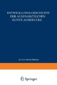 Buy Entwicklungs-Geschichte Der Augenärztlichen Kunst-Ausdrücke (English, J. Hirschberg) — BookShops.in