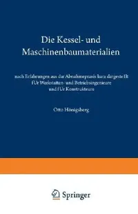 Buy Die Kessel- Und Maschinenbaumaterialien Nach Erfahrungen Aus Der Abnahmepraxis Kurz Dargestellt Für (English, Otto Hönigsberg) — BookShops.in