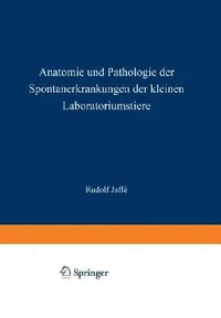 Buy Anatomie Und Pathologie Der Spontanerkrankungen Der Kleinen Laboratoriumstiere (English, Rudolf Jaffe) — BookShops.in