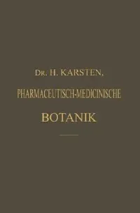 Buy Illustrirtes Repetitorium Der Pharmaceutisch-Medicinischen Botanik Und Pharmacognosie (English, H. Karsten) — BookShops.in