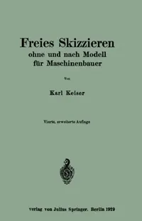 Buy Freies Skizzieren Ohne Und Nach Modell Für Maschinenbauer (English, Karl Keiser) — BookShops.in