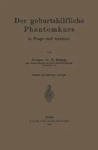 Buy Der Geburtshilfliche Phantomkurs in Frage Und Antwort (English, Krönig Krönig) — BookShops.in