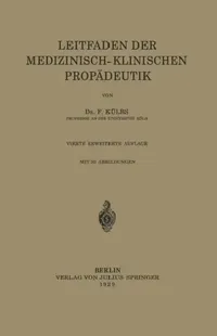 Buy Leitfaden Der Medizinisch-Klinischen Propädeutik (English, F. Külbs) — BookShops.in