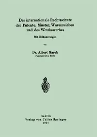 Buy Der Internationale Rechtsschutz Der Patente, Muster, Warenzeichen Und Des Wettbewerbes (English, Albert Marck) — BookShops.in