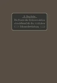 Buy Die PRAXIS Der Zahnextraktion Einfchließlich Der Örtlichen Schmerzbetäubung | by B. Mayrhofer | Springer | by B. Mayrhofer | Springer | by B. Mayrhofer | Springer | by B. Mayrhofer | Springer | by B. Mayrhofer | Springer | by B. Mayrhofer | Springer | by B. Mayrhofer | Springer | by B. Mayrhofer | Springer | by B. Mayrhofer | Springer | by B. Mayrhofer | Springer | by B. Mayrhofer | Springer | by B. Mayrhofer | Springer | by B. Mayrhofer | Springer | by B. Mayrhofer | Springer | by B. Mayrhofer  — BookShops.in