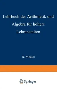 Buy Lehrbuch Der Arithmetik Und Algebra Für Höhere Lehranstalten Bearbeitet (English, Ernst Meißel) — BookShops.in