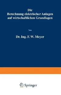 Buy Die Berechnung Elektrischer Anlagen Auf Wirtschaftlichen Grundlagen | by F. W. Meyer | Springer | by F. W. Meyer | Springer | by F. W. Meyer | Springer | by F. W. Meyer | Springer | by F. W. Meyer | Springer | by F. W. Meyer | Springer | by F. W. Meyer | Springer | by F. W. Meyer | Springer | by F. W. Meyer | Springer | by F. W. Meyer | Springer | by F. W. Meyer | Springer | by F. W. Meyer | Springer | by F. W. Meyer | Springer | by F. W. Meyer | Springer | by F. W. Meyer | Springer | by F. W. M — BookShops.in