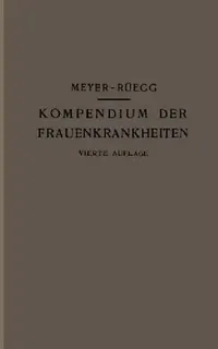 Buy Kompendium Der Frauenkrankheiten | by Hans Meyer-Rüegg | Springer | by Hans Meyer-Rüegg | Springer | by Hans Meyer-Rüegg | Springer | by Hans Meyer-Rüegg | Springer | by Hans Meyer-Rüegg | Springer | by Hans Meyer-Rüegg | Springer | by Hans Meyer-Rüegg | Springer | by Hans Meyer-Rüegg | Springer | by Hans Meyer-Rüegg | Springer | by Hans Meyer-Rüegg | Springer | by Hans Meyer-Rüegg | Springer | by Hans Meyer-Rüegg | Springer | by Hans Meyer-Rüegg | Springer | by Hans Meyer-Rüegg | Springer | by — BookShops.in