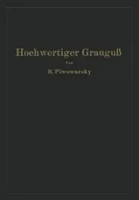 Buy Hochwertiger Grauguß Und Die Physikalisch-Metallurgischen Grundlagen Seiner Herstellung | by Eugen Piwowarsky | Springer | by Eugen Piwowarsky | Springer | by Eugen Piwowarsky | Springer | by Eugen Piwowarsky | Springer | by Eugen Piwowarsky | Springer | by Eugen Piwowarsky | Springer | by Eugen Piwowarsky | Springer | by Eugen Piwowarsky | Springer | by Eugen Piwowarsky | Springer | by Eugen Piwowarsky | Springer | by Eugen Piwowarsky | Springer | by Eugen Piwowarsky | Springer | by Eugen Piwow — BookShops.in