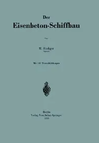 Buy Der Eisenbeton-Schiffbau by Na Rüdiger | Springer-Verlag | Hardcover | 1919 Edition | Engineering & Technology | German Language — BookShops.in