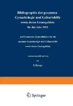 Bibliographie der gesamten Gynaekologie und Geburtshilfe sowie deren Grenzgebiete für das Jahr 1913: Auf Grund des Zentralblattes für die gesamte Gynaekologie und Geburtshilfe sowie deren Grenzgebiete | by Na Runge | ‎ Springer-Verlag Berlin and Heidelberg GmbH & Co. K | ‎ German | ‎ Softcover reprint of the original 1st ed. 1914 Edition view 2