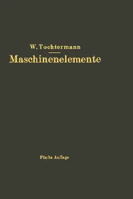 Maschinenelemente | by W. Tochtermann | Springer | by W. Tochtermann | Springer | by W. Tochtermann | Springer | by W. Tochtermann | Springer | by W. Tochtermann | Springer | by W. Tochtermann | Springer | by W. Tochtermann | Springer | by W. Tochtermann | Springer | by W. Tochtermann | Springer | by W. Tochtermann | Springer | by W. Tochtermann | Springer | by W. Tochtermann | Springer | by W. Tochtermann | Springer | by W. Tochtermann | Springer | by W. Tochtermann | Springer | by W. Tochterma