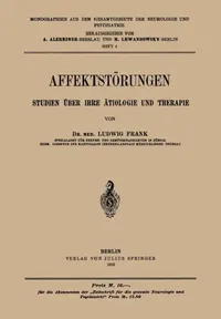 Buy Affektstörungen Studien Über Ihre Ätiologie Und Therapie | by Ludwig Frank | A. Alzheimer | M. Lewandowsky | Springer | by Ludwig Frank | A. Alzheimer | M. Lewandowsky | Springer | by Ludwig Frank | A. Alzheimer | M. Lewandowsky | Springer | by Ludwig Frank | A. Alzheimer | M. Lewandowsky | Springer | by Ludwig Frank | A. Alzheimer | M. Lewandowsky | Springer | by Ludwig Frank | A. Alzheimer | M. Lewandowsky | Springer | by Ludwig Frank | A. Alzheimer | M. Lewandowsky | Springer | by Ludwig Fran — BookShops.in