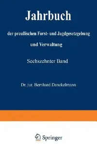 Buy Jahrbuch Der Preußischen Forst- Und Jagdgesetzgebung Und Verwaltung (English, O. Mundt | Bernhard Dackelmann) — BookShops.in