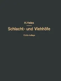 Buy Bau, Einrichtung Und Betrieb Öffentlicher Schlacht- Und Viehhöfe (English, H. Heiss | O. Kammel | R. Heiss) — BookShops.in
