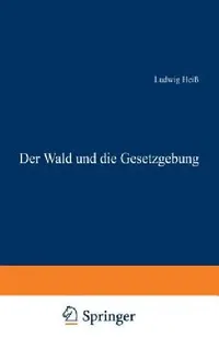Buy Der Wald Und Die Gesetzgebung (English, Ludwig Heiß) — BookShops.in